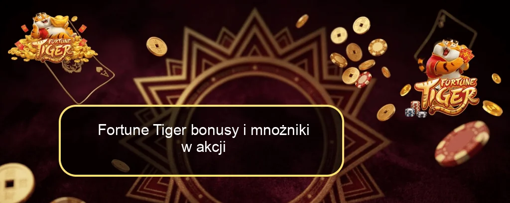 Fortune Tiger bonusy i mnożniki w akcji