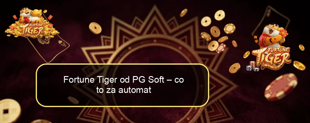 Fortune Tiger od PG Soft – co to za automat